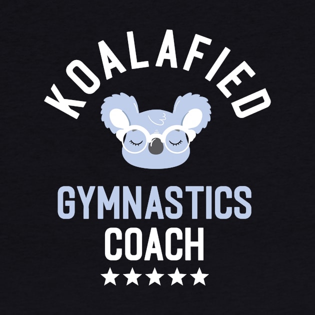 Koalafied Gymnastics Coach - Funny Gift Idea for Gymnastics Coaches by BetterManufaktur